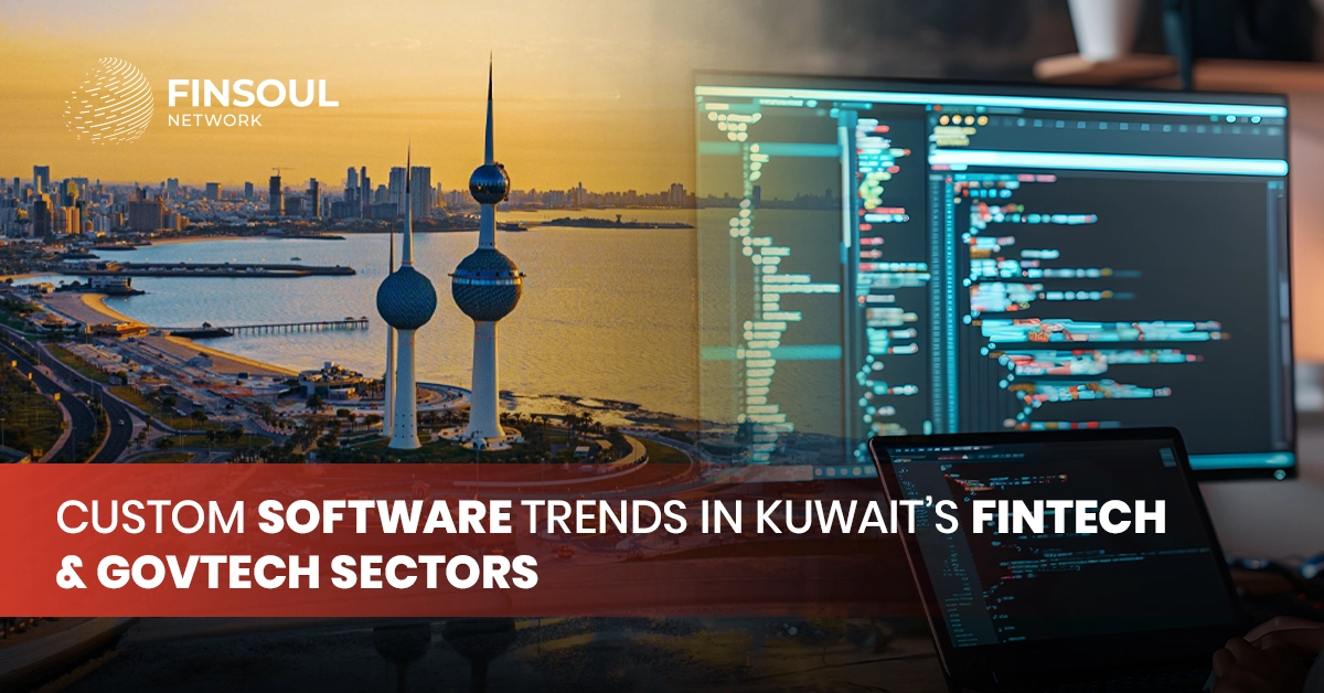 Custom Software Trends in Kuwait’s FinTech & GovTech Sectors