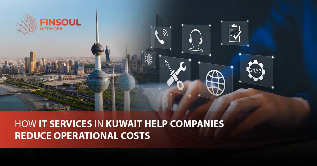 How IT Services in Kuwait Help Companies Reduce Operational Costs