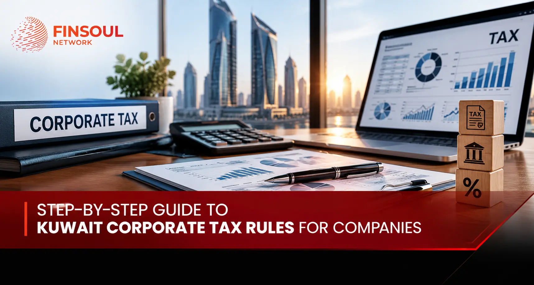 Step-by-Step Guide to Kuwait Corporate Tax Rules for Companies Step-by-Step Guide to Kuwait Corporate Tax Rules for Companies