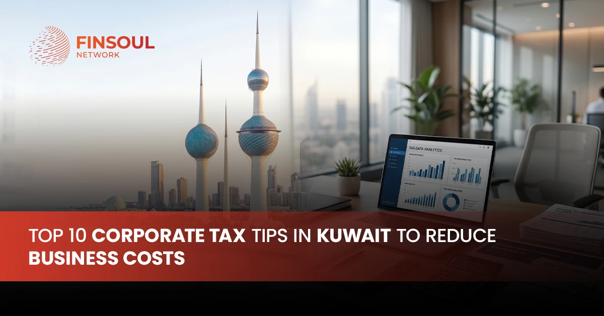 Top 10 Corporate Tax Tips in Kuwait to Reduce Business Costs