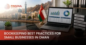 Bookkeeping Best Practices for Small Businesses in Oman