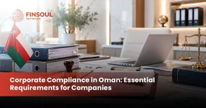 Corporate Compliance in Oman: Essential Requirements for Companies
