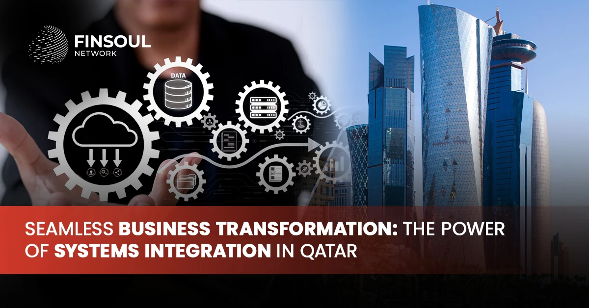seamless business transformation: the power of systems integration in qatar