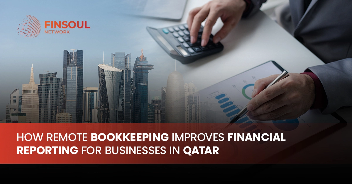 How Remote Bookkeeping Improves Financial Reporting for Businesses in Qatar