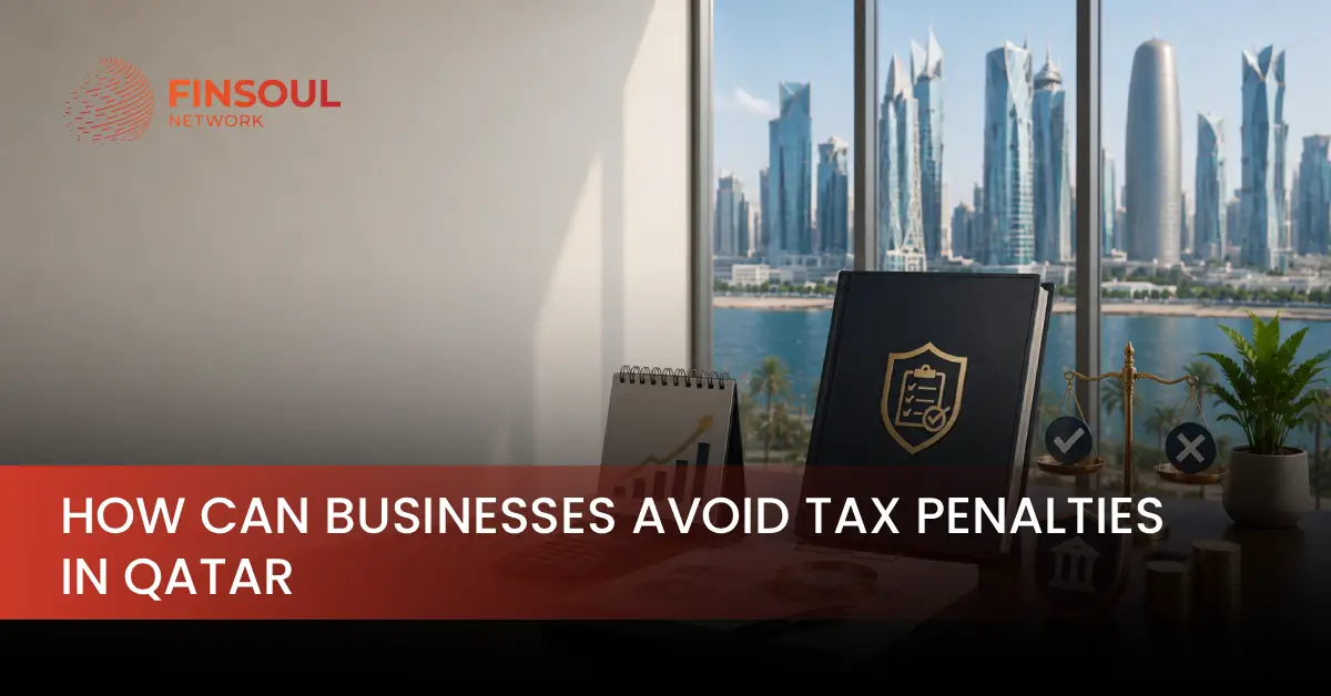 Key Benefits of Company Formation in Qatar for International Businesses 3 Avoid Tax Penalties in Qatar