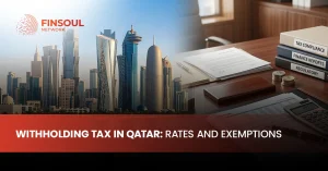 Withholding Tax in Qatar: Rates and Exemptions
