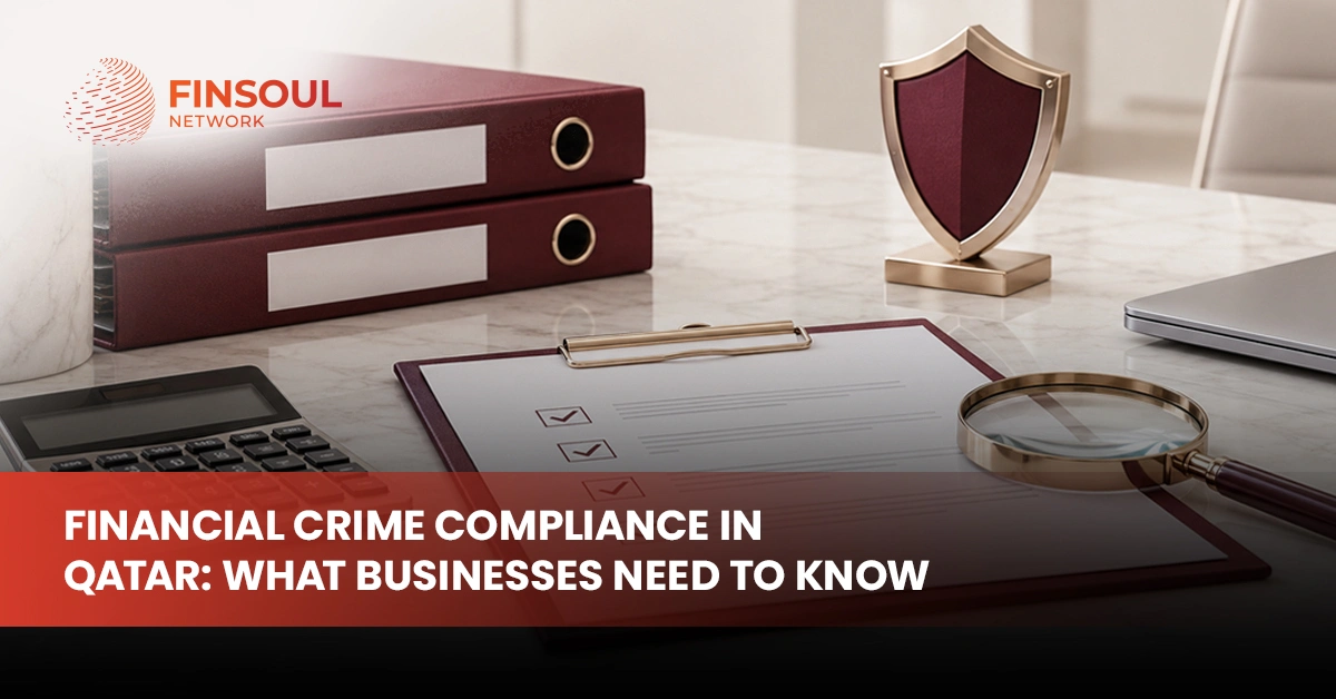 Financial Crime Compliance in Qatar What Businesses Need to Know