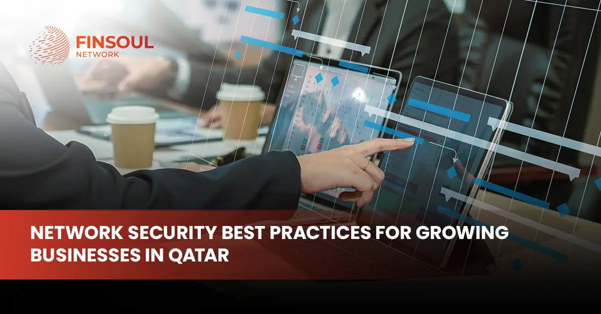 Network Security Best Practices for Growing Businesses in Qatar
