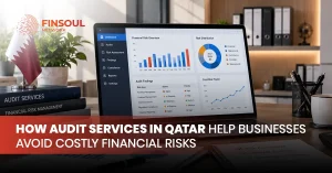 How Audit Services in Qatar Help Businesses Avoid Costly Financial Risks
