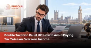 Double Taxation Relief UK: How to Avoid Paying Tax Twice on Overseas Income